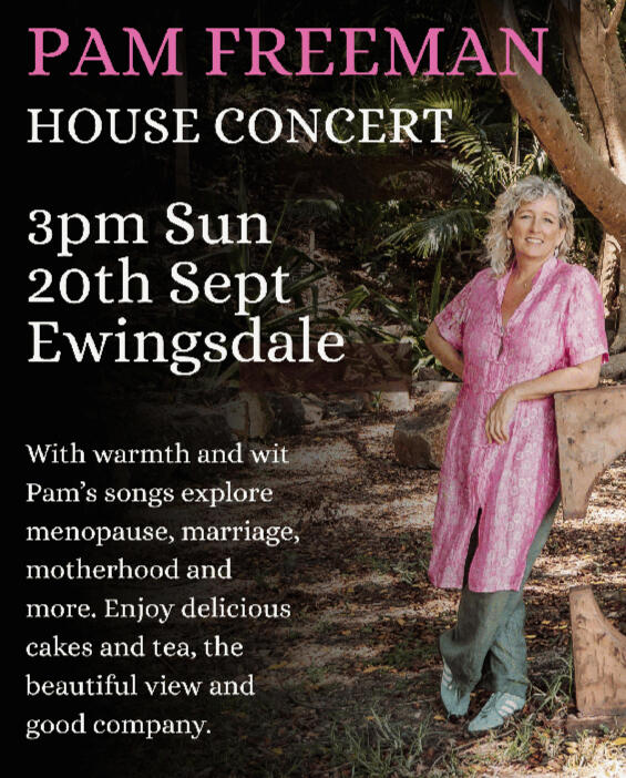 Pam Freeman House Concert - 3pm Sunday 20th September in Ewingsdale. With warmth and wit Pam's song explore menopause, marriage, motherhood and more. Enjoy delicious cakes and tea, the beautiful view and good company.